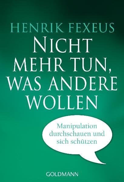 Nicht mehr tun, was andere wollen: Manipulation durchschauen und sich schützen Business, Finance & Career