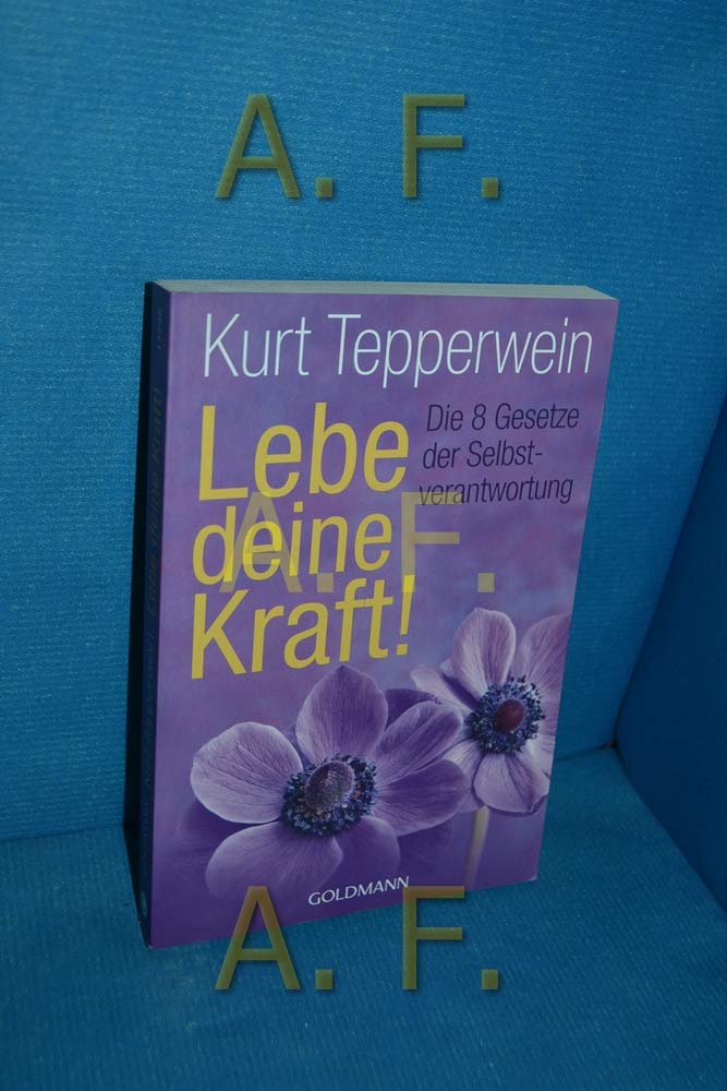 Lebe deine Kraft!: Die 8 Gesetze der Selbstverantwortung Lifestyle