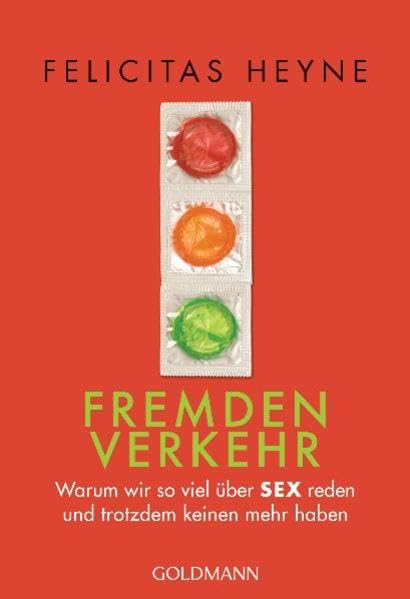 Fremdenverkehr: Warum wir so viel über Sex reden und trotzdem keinen mehr haben Partnership & Love