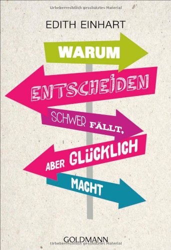 Warum Entscheiden schwer fällt, aber glücklich macht Lifestyle
