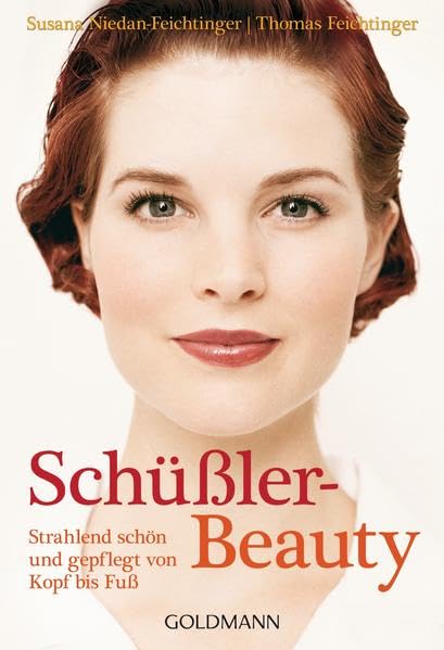 Schüßler-Beauty: Strahlend schön und gepflegt von Kopf bis Fuß Leisure, Home & Garden