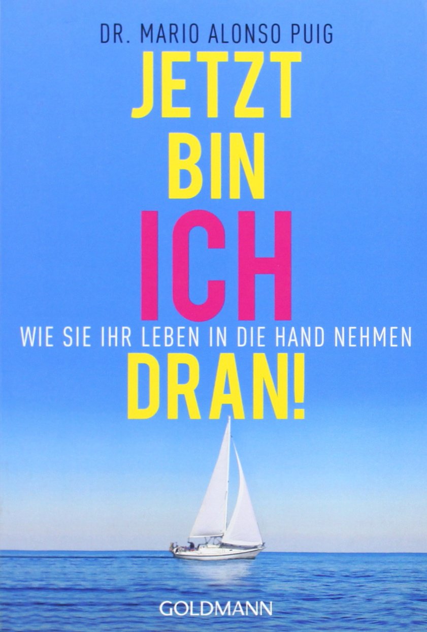 Jetzt bin ich dran!: Wie Sie Ihr Leben in die Hand nehmen Lifestyle