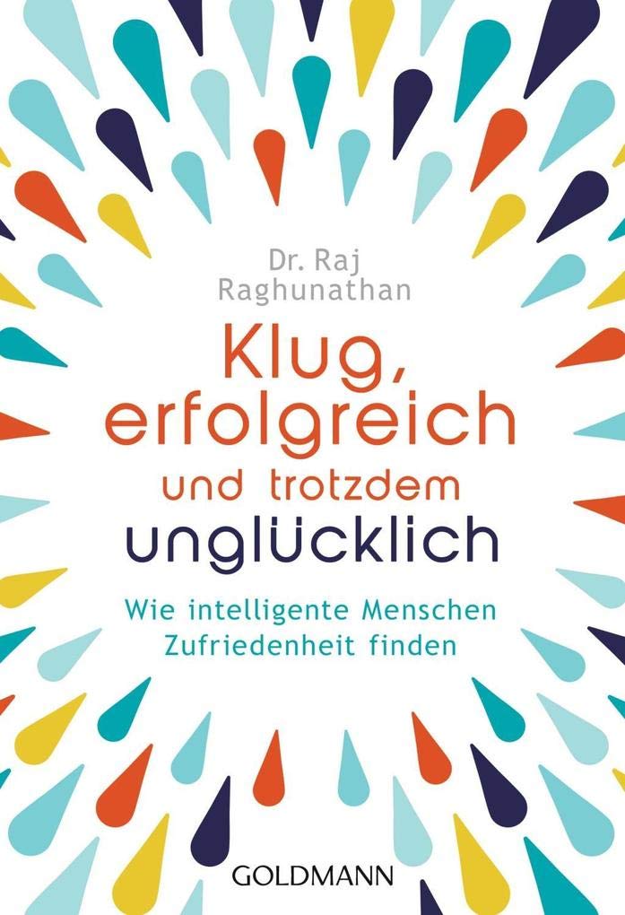 Klug, erfolgreich, und trotzdem unglücklich: Wie intelligente Menschen Zufriedenheit finden Social Sciences