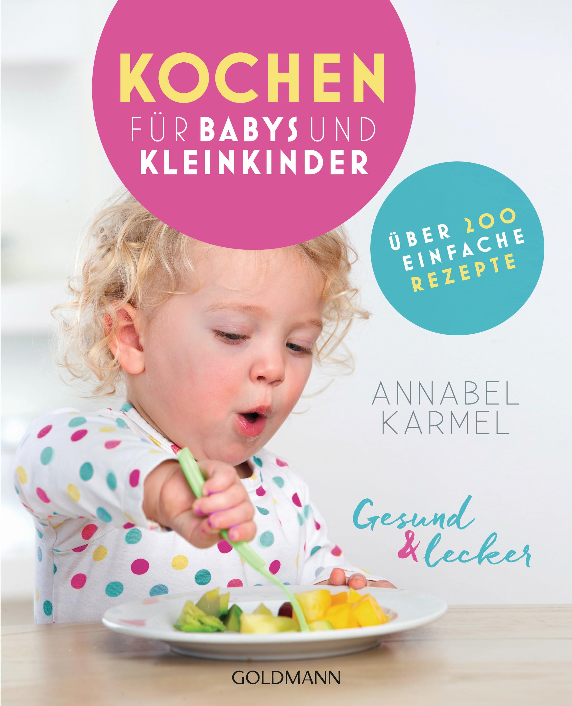 Gesund und lecker: Kochen für Babys und Kleinkinder Parents & Children