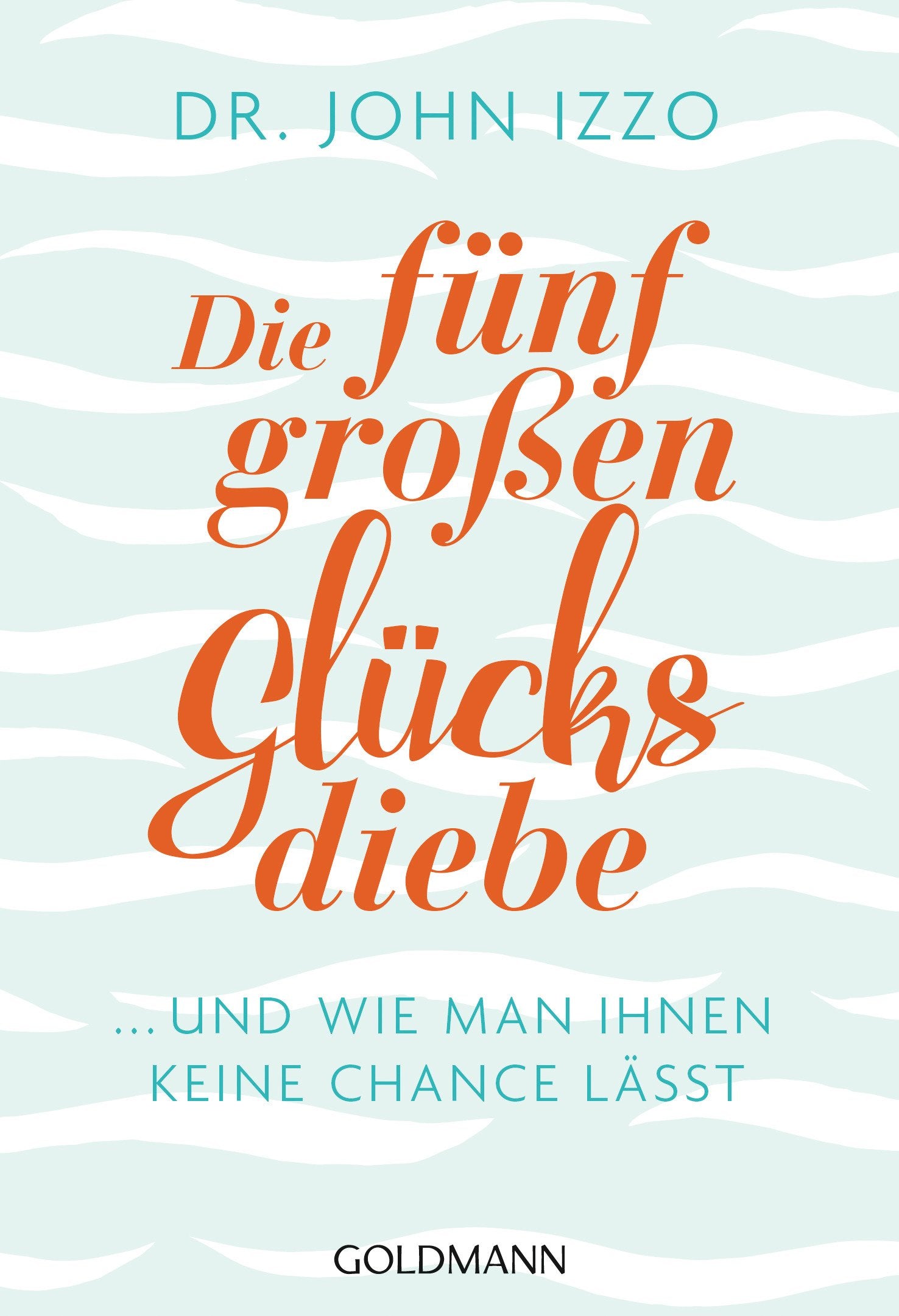 Die fünf großen Glücksdiebe Lifestyle