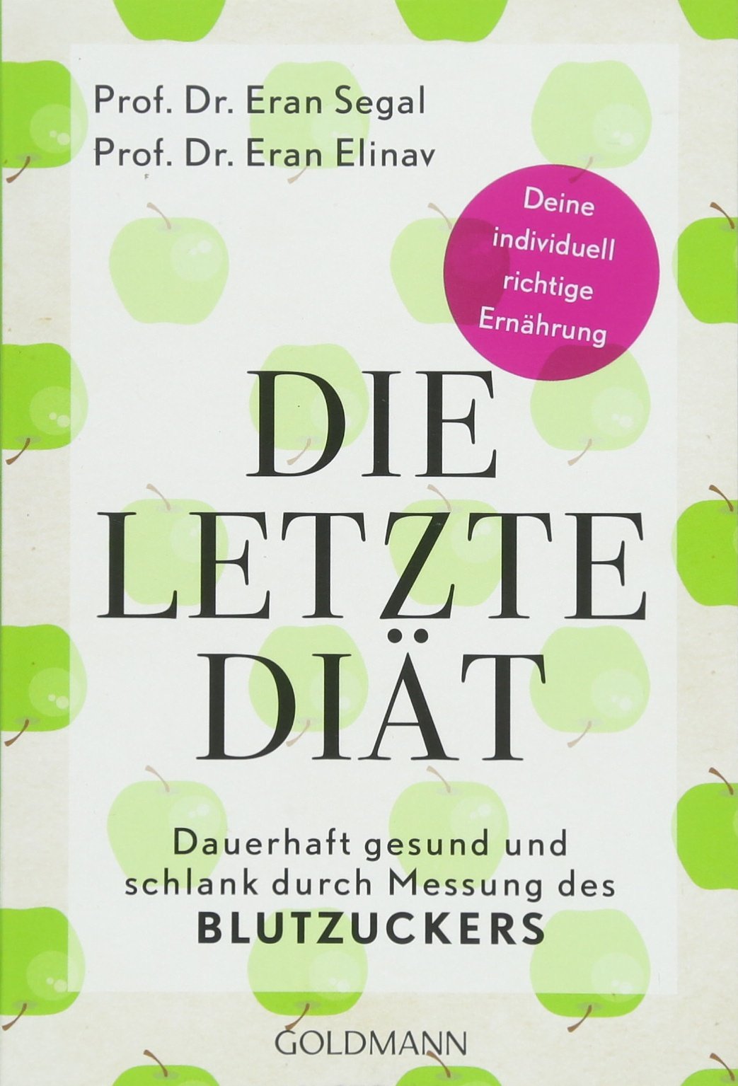 Die letzte Diät: Dauerhaft gesund und schlank durch Messung des Blutzuckers - Deine individuell richtige Ernährung Medicine
