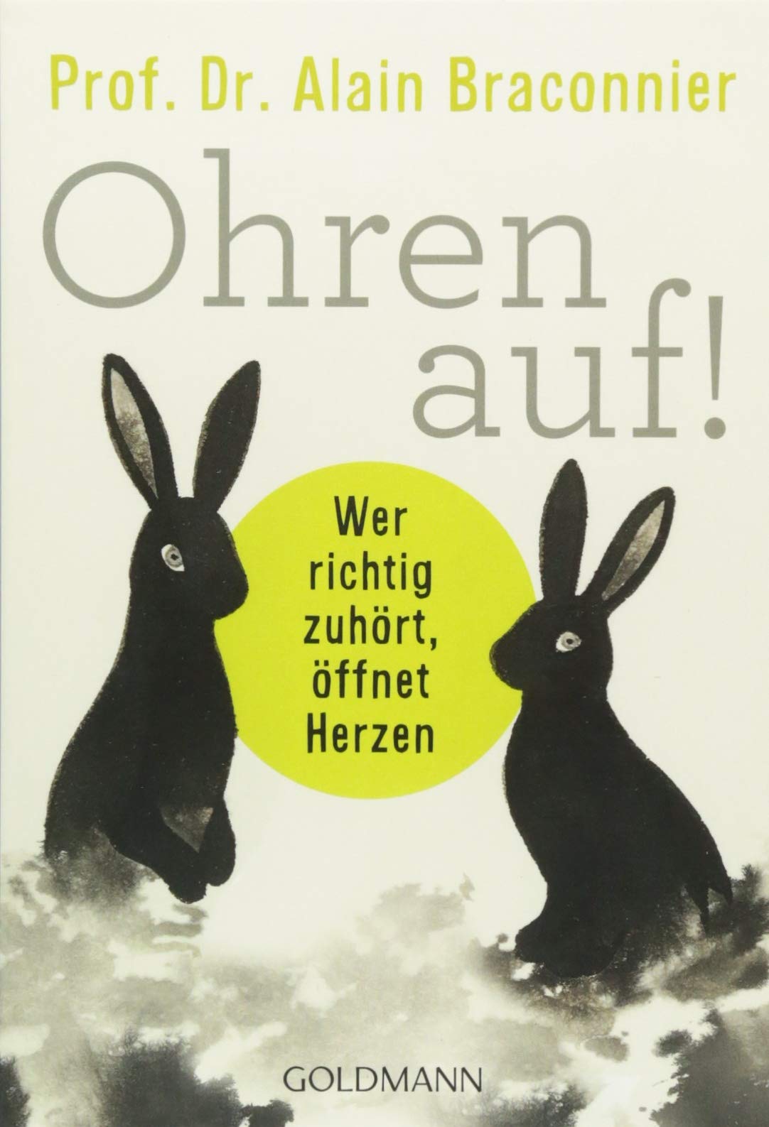 Ohren auf!: Wer richtig zuhört, öffnet Herzen Business, Finance & Career