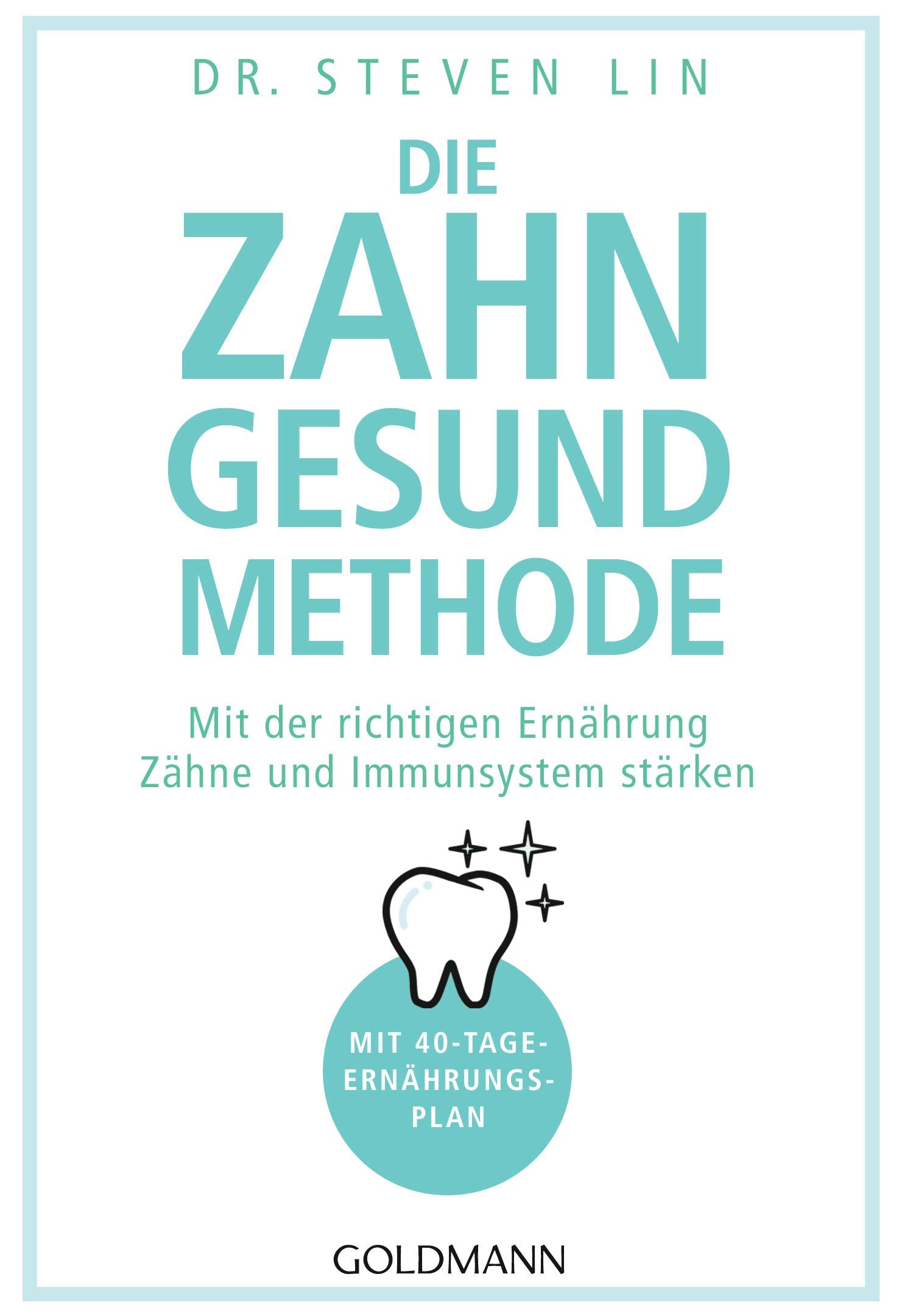 Die Zahn-gesund-Methode: Mit der richtigen Ernährung Zähne und Immunsystem stärken - Mit 40-Tage-Ernährungsplan Medicine