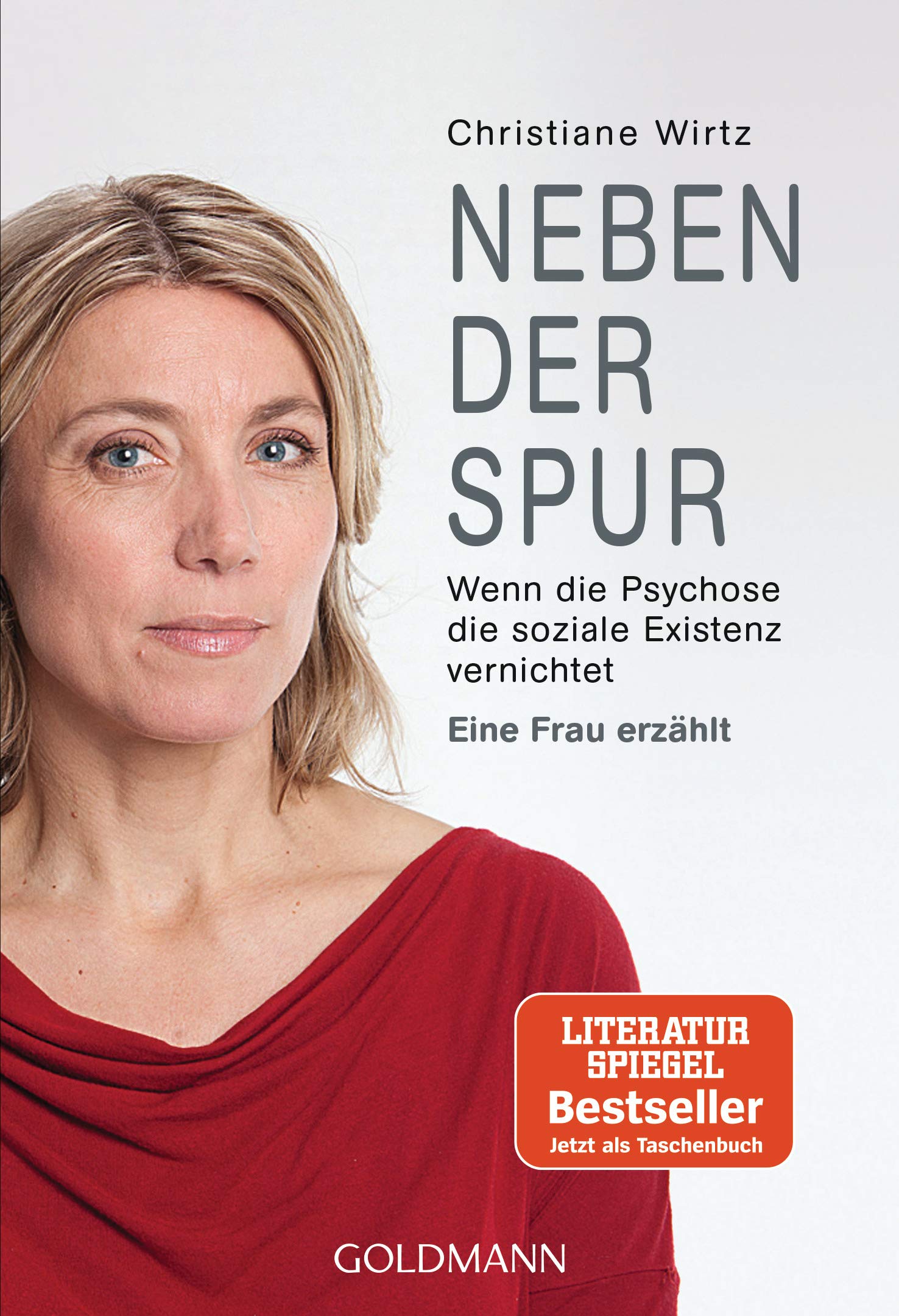 Neben der Spur: Wenn die Psychose die soziale Existenz vernichtet - Eine Frau erzählt Art & Literature