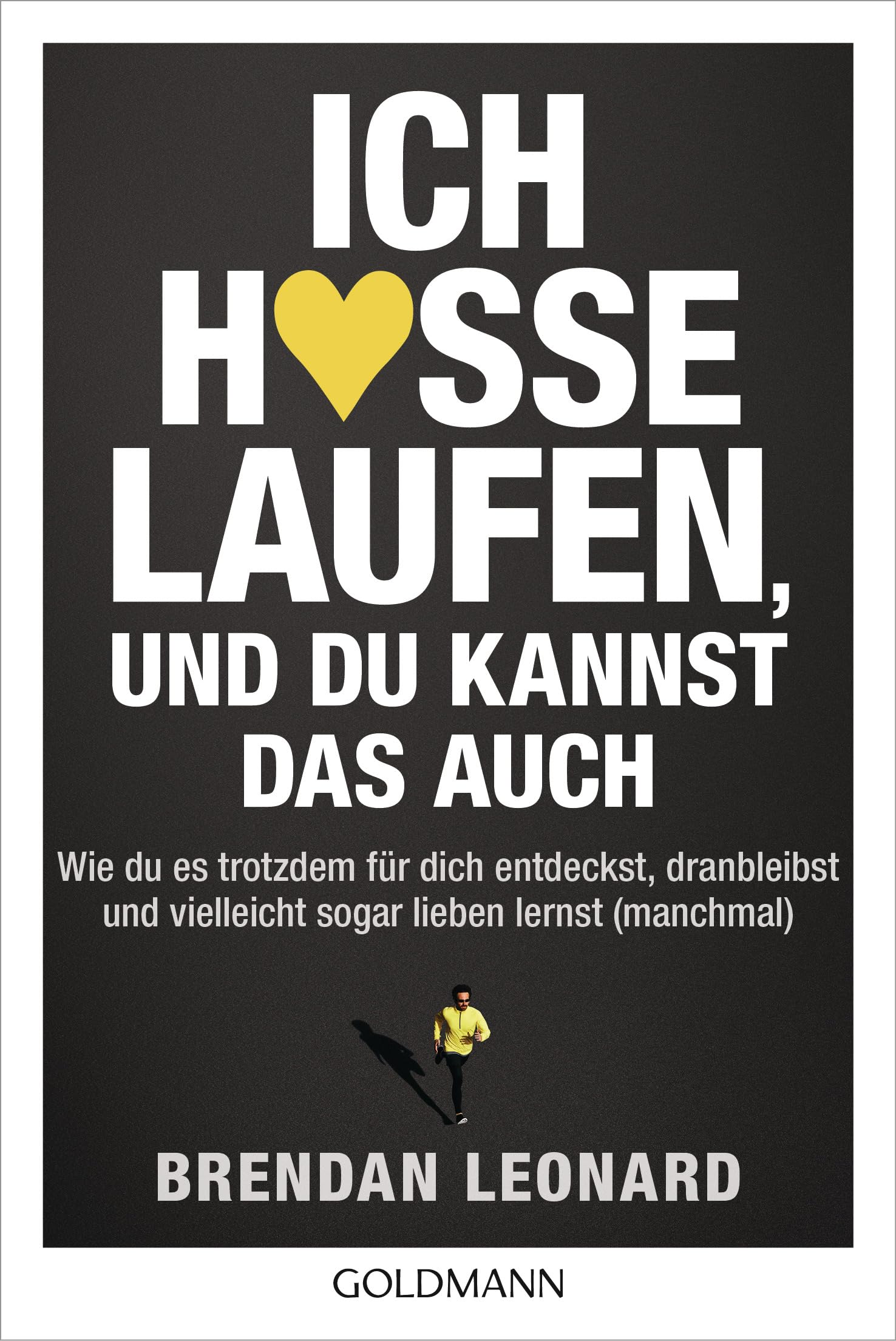 Ich hasse Laufen, und du kannst das auch: Wie du es trotzdem für dich entdeckst, dranbleibst und vielleicht sogar lieben lernst (manchmal) Health, Nutrition & Fitness