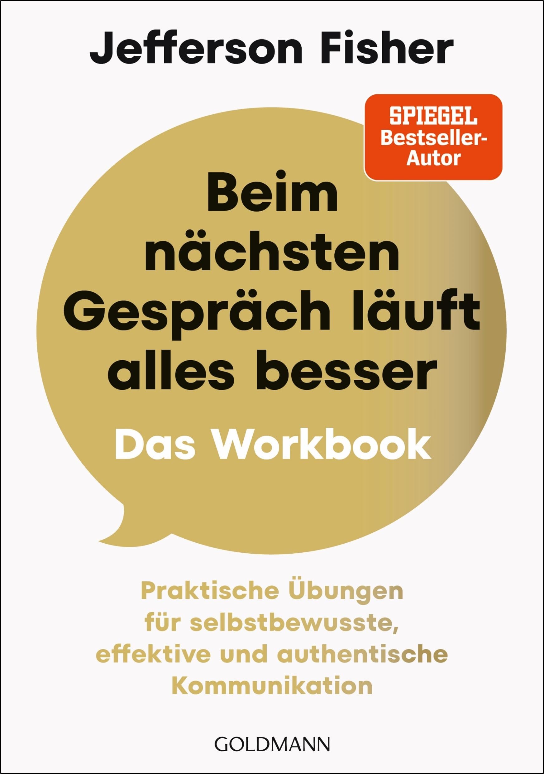 Beim nächsten Gespräch läuft alles besser – Das Workbook: Praktische Übungen für selbstbewusste, effektive und authentische Kommunikation Business, Finance & Career