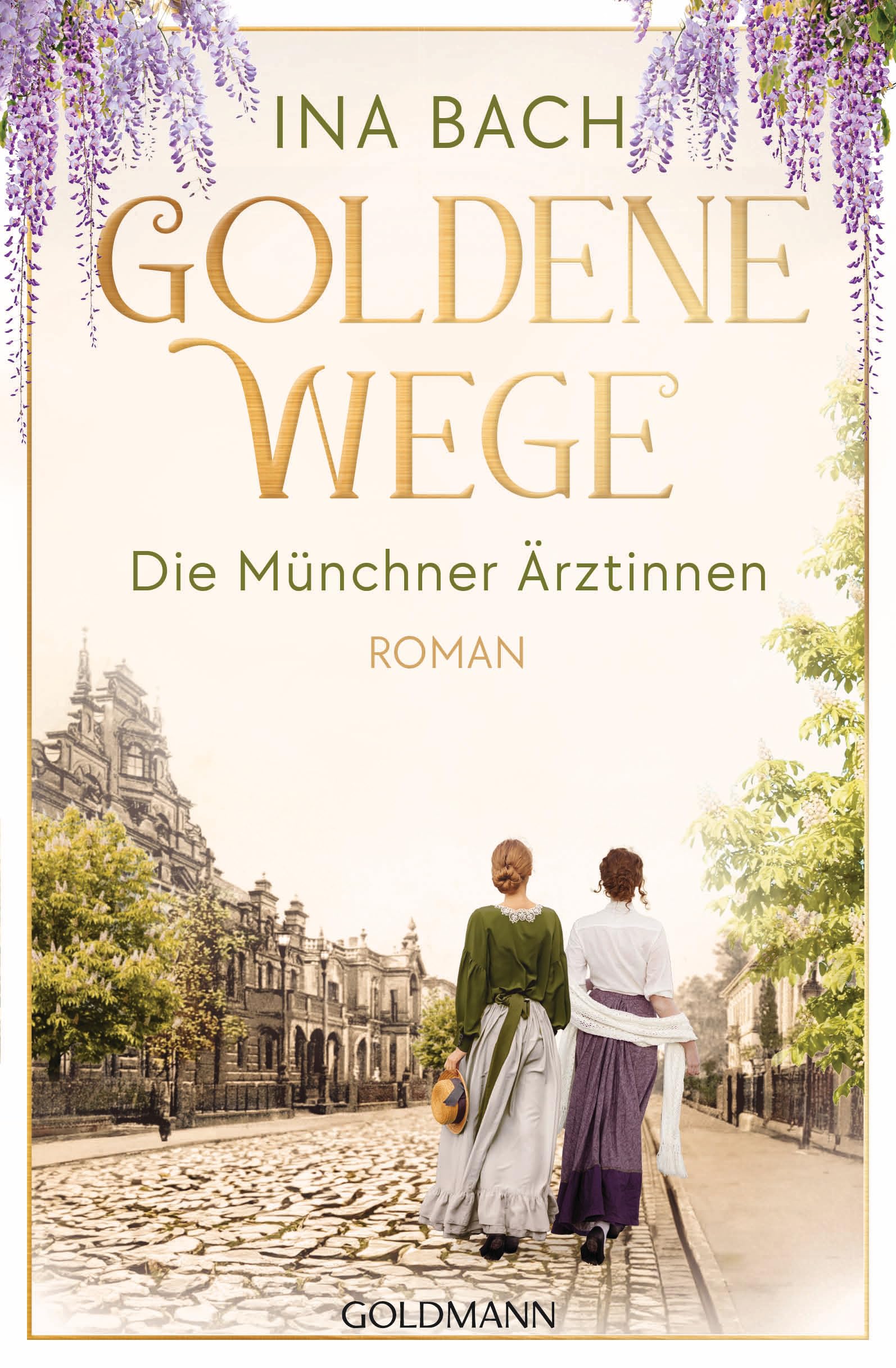 Goldene Wege. Die Münchener Ärztinnen Historical Fiction