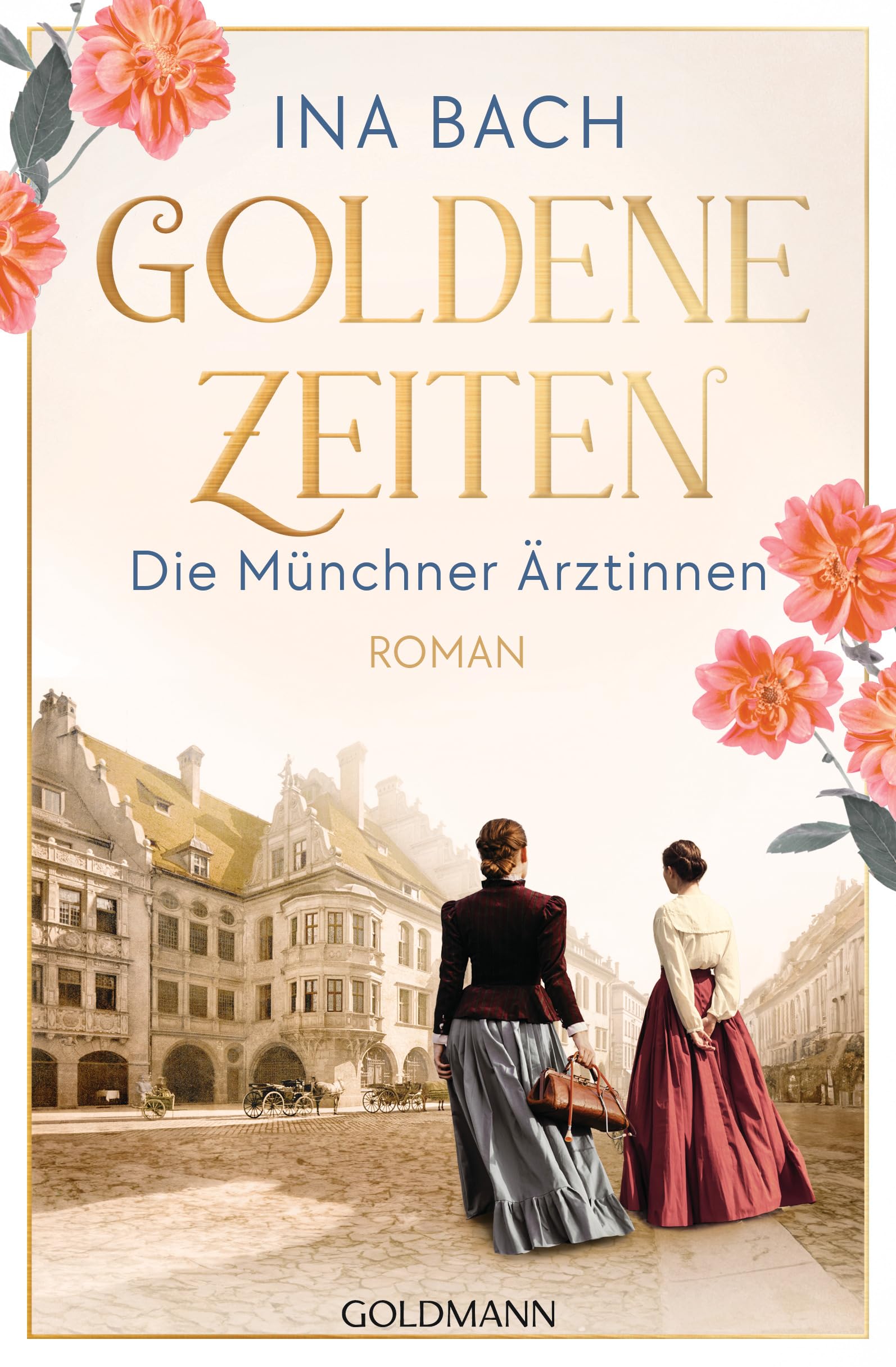 Goldene Zeiten. Die Münchner Ärztinnen Historical Fiction