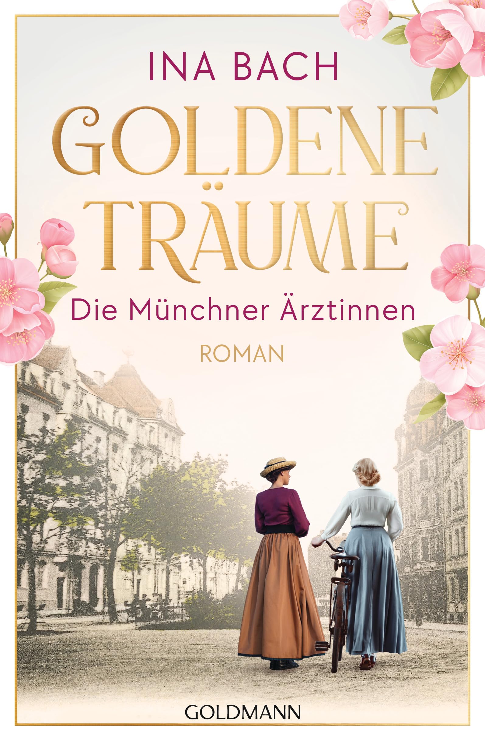 Goldene Träume. Die Münchner Ärztinnen Historical Fiction