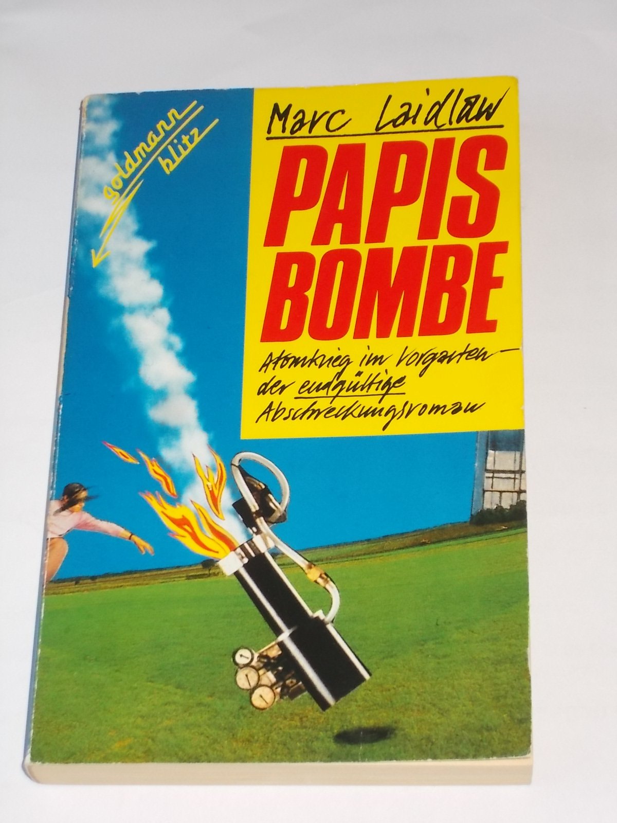 Papis Bombe. Atomkrieg im Vorgarten - der endgültige Abschreckungsroman. Books