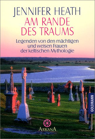 Am Rande des Traums. Legenden von den mächtigen und weisen Frauen der keltischen Mythologie Film, Art & Culture