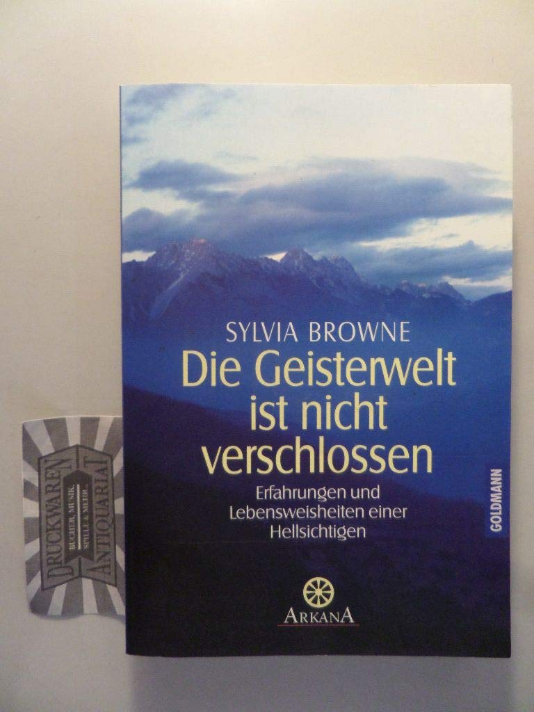 Die Geisterwelt ist nicht verschlossen: Erfahrungen und Lebensweisheiten einer Hellsichtigen Self-help