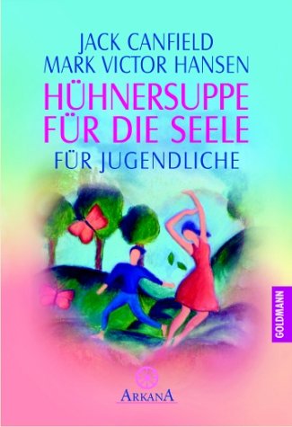 Hühnersuppe für die Seele: Für Jugendliche Religion & Esotericism