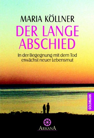 Der lange Abschied. In der Begegnung mit dem Tod erwächst neuer Lebensmut. Death & Mourning