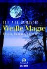 Weiße Magie: Rituale, Rezepte, Sprüche Self-help