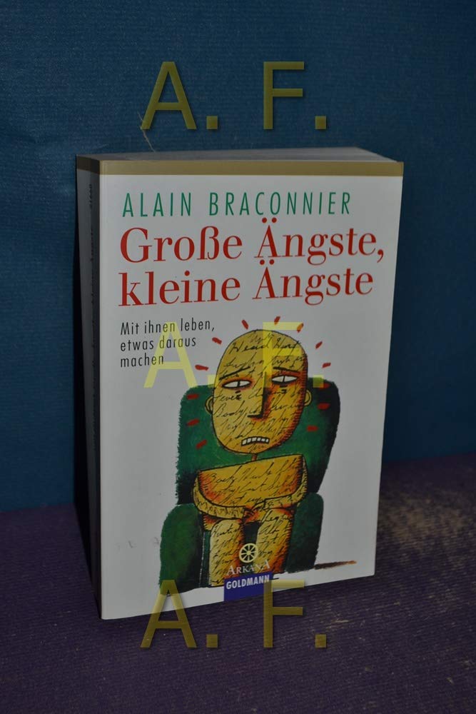 Große Ängste, kleine Ängste: Mit ihnen leben, etwas daraus machen Psychology