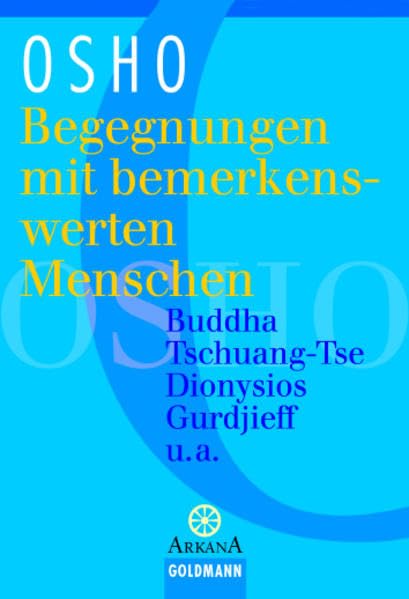 Begegnungen mit außergewöhnlichen Menschen: Buddha, Tschuang-Tse, Dionysios, Gurdijeff u.a. (Arkana) Religion & Esotericism