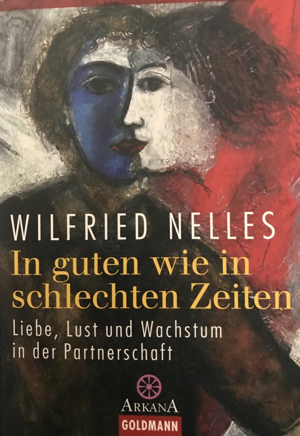 In guten wie in schlechten Zeiten. Liebe, Lust und Wachstum in der Partnerschaft Self-help