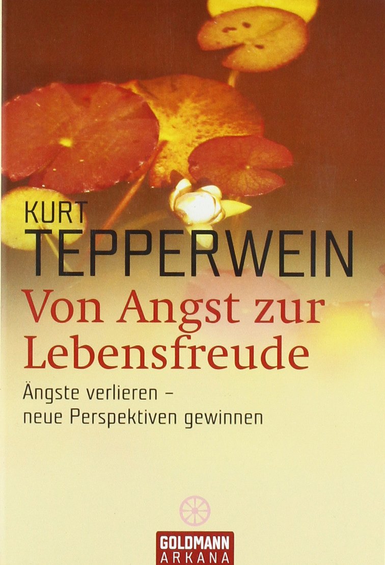 Von Angst zur Lebensfreude: Ängste verlieren - neue Perspektiven gewinnen (Arkana) Religion & Esotericism