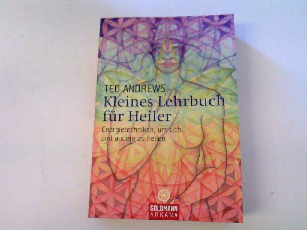 Kleines Lehrbuch für Heiler. Energietechniken, um sich und andere zu heilen Religion & Esotericism