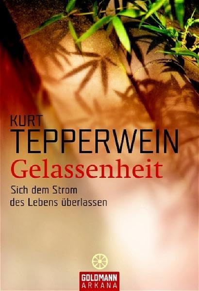 Gelassenheit: Sich dem Strom des Lebens überlassen (Arkana) Religion & Esotericism