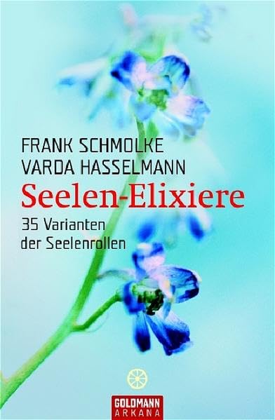 Seelen-Elixiere: 35 Varianten der Seelenrollen (Arkana) Self-help
