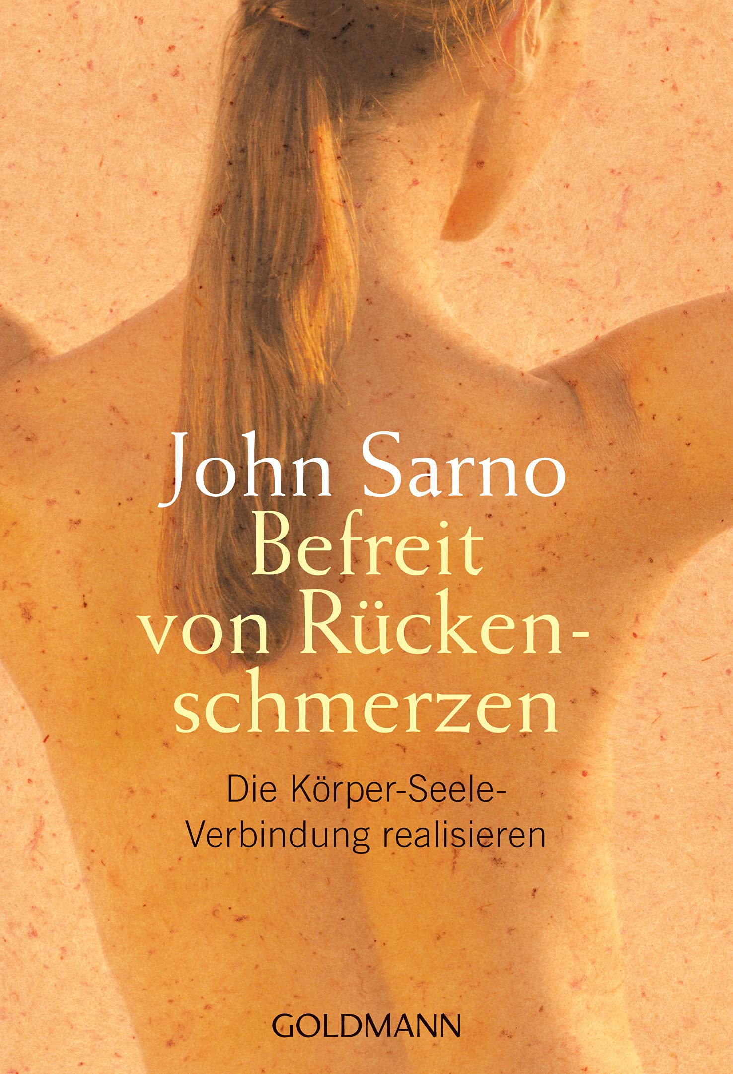 Befreit von Rückenschmerzen: Die Körper-Seele-Verbindung realisieren Health, Nutrition & Fitness