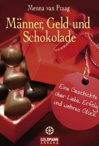 Männer, Geld und Schokolade: Eine Geschichte über Liebe, Erfolg und wahres Glück Contemporary literature