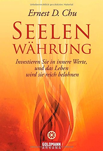 Seelenwährung: Investieren Sie in innere Werte, und das Leben wird Sie reich belohnen Lifestyle