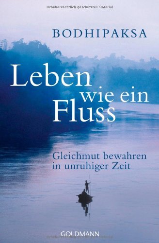 Leben wie ein Fluss: Gleichmut bewahren in unruhiger Zeit Religion & Esotericism