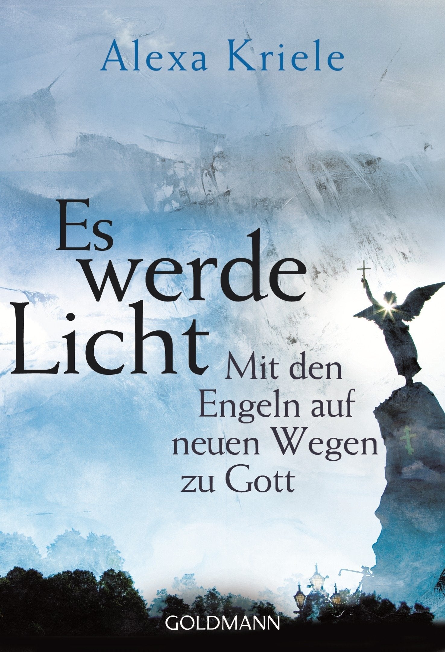 Es werde Licht: Mit den Engeln auf neuen Wegen zu Gott Religion & Esotericism