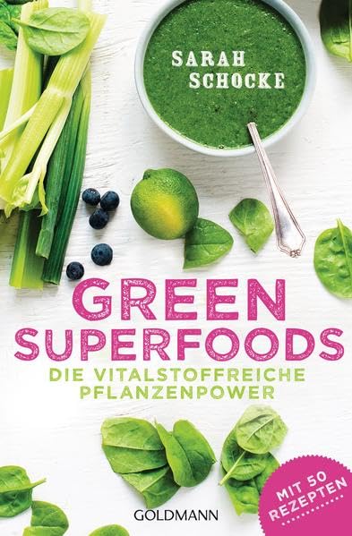 Green Superfoods: Die vitalstoffreiche Pflanzenpower - Mit 50 Rezepten Leisure, Home & Garden