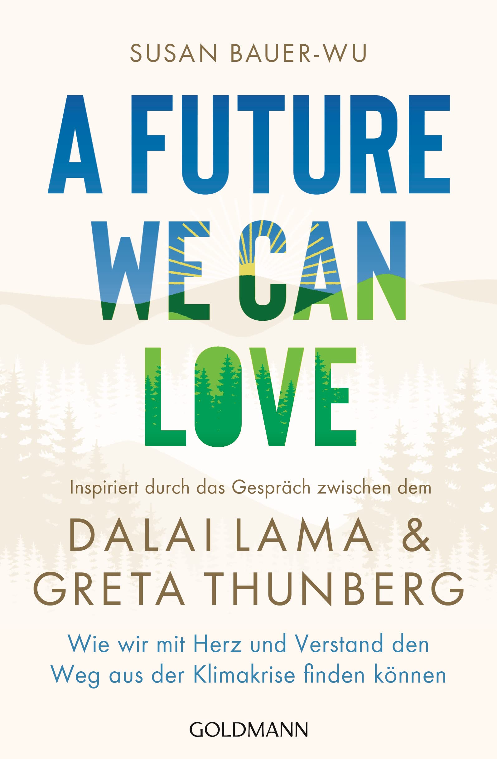 A Future We Can Love: Wie wir mit Herz und Verstand den Weg aus der Klimakrise finden können - Inspiriert durch das Gespräch zwischen dem Dalai Lama und Greta Thunberg Politics & Society