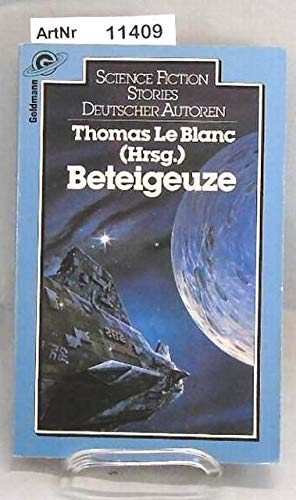 Beteigeuze. Science fiction Stories deutscher Autoren. Fantasy & Sci-Fi