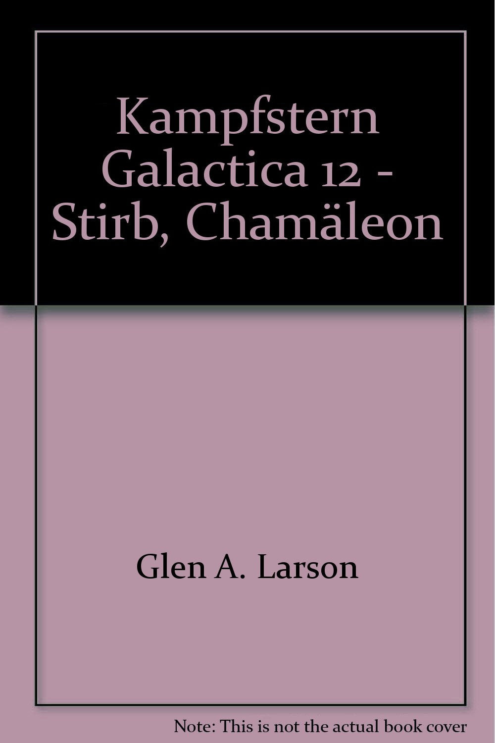 Kampfstern Galactica 12: Stirb, Chamäleon Fantasy & Sci-Fi