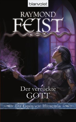 Die Erben von Midkemia 6: Der verrückte Gott: Deutsche Erstausgabe Fantasy & Sci-Fi