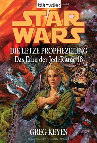 Star Wars: Das Erbe der Jedi-Ritter 18, Die letzte Prophezeiung Fantasy & Sci-Fi