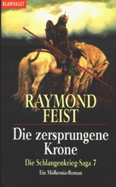 Die Schlangenkrieg-Saga. Ein Midkemia-Roman: Die Schlangenkrieg-Saga 7: Die zersprungene Krone: Ein Midkemia-Roman. Fantasy-Roman (BLA - Fantasy) Contemporary literature Books