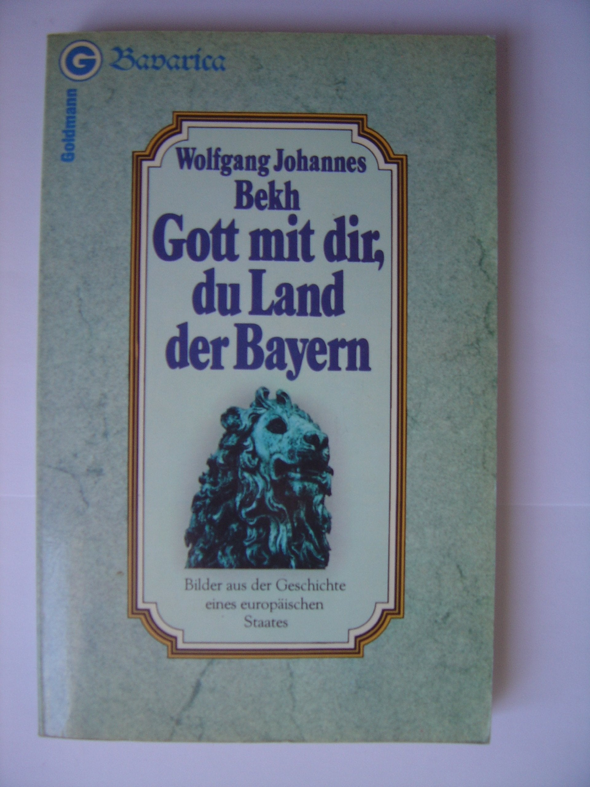 Gott mir Dir du Land der Bayern. Bilder aus der Geschichte eines europäischen Staates. Books