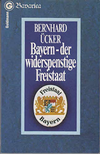 Bayern, der widerspenstige Freistaat. Behauptung und Beweis. Books