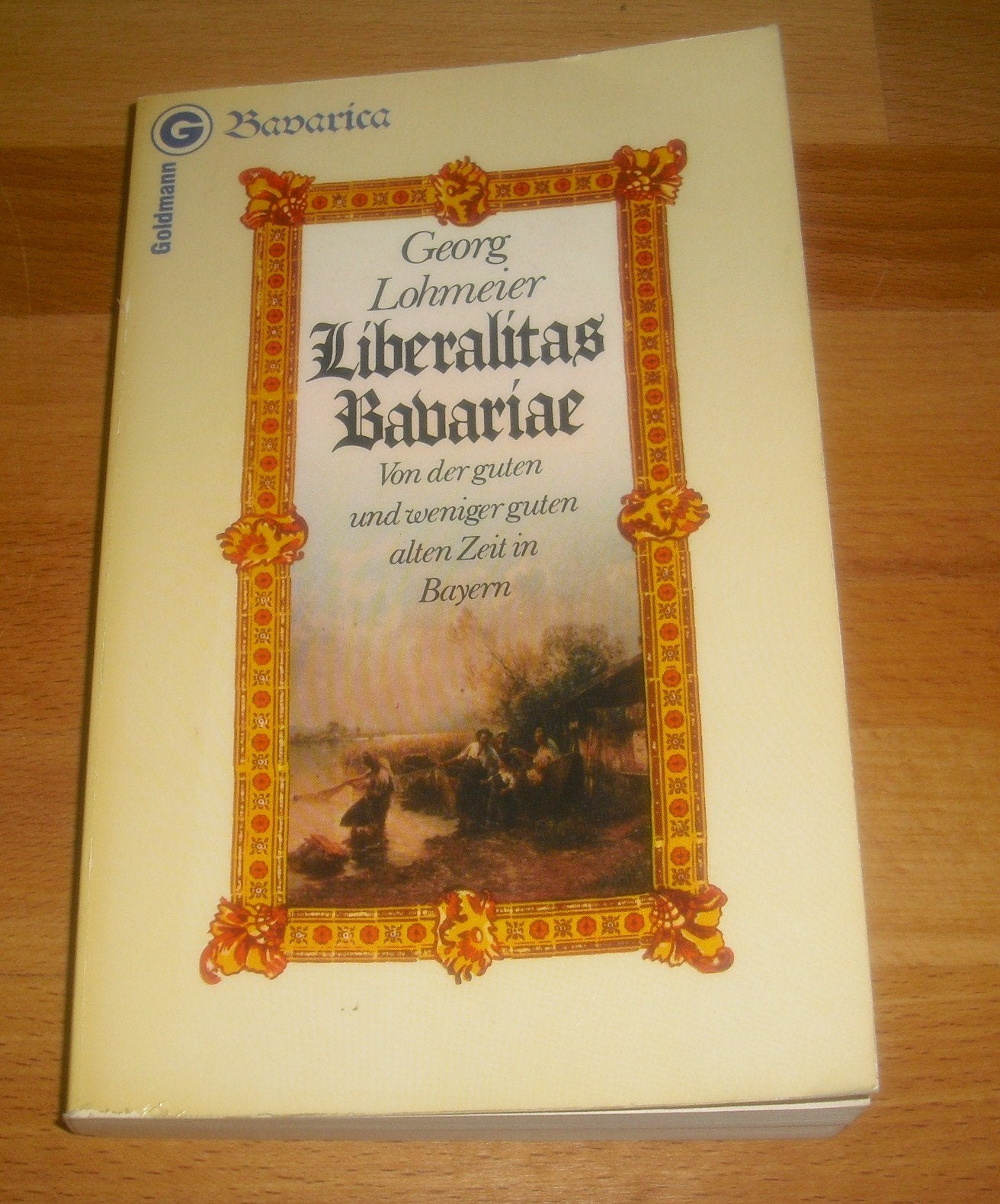 Liberalitas Bavariae. Von der guten und weniger guten alten Zeit in Bayern. Politics & History