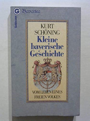 Kleine bayerische Geschichte. Vom Leben eines freien Volkes. Politics & History