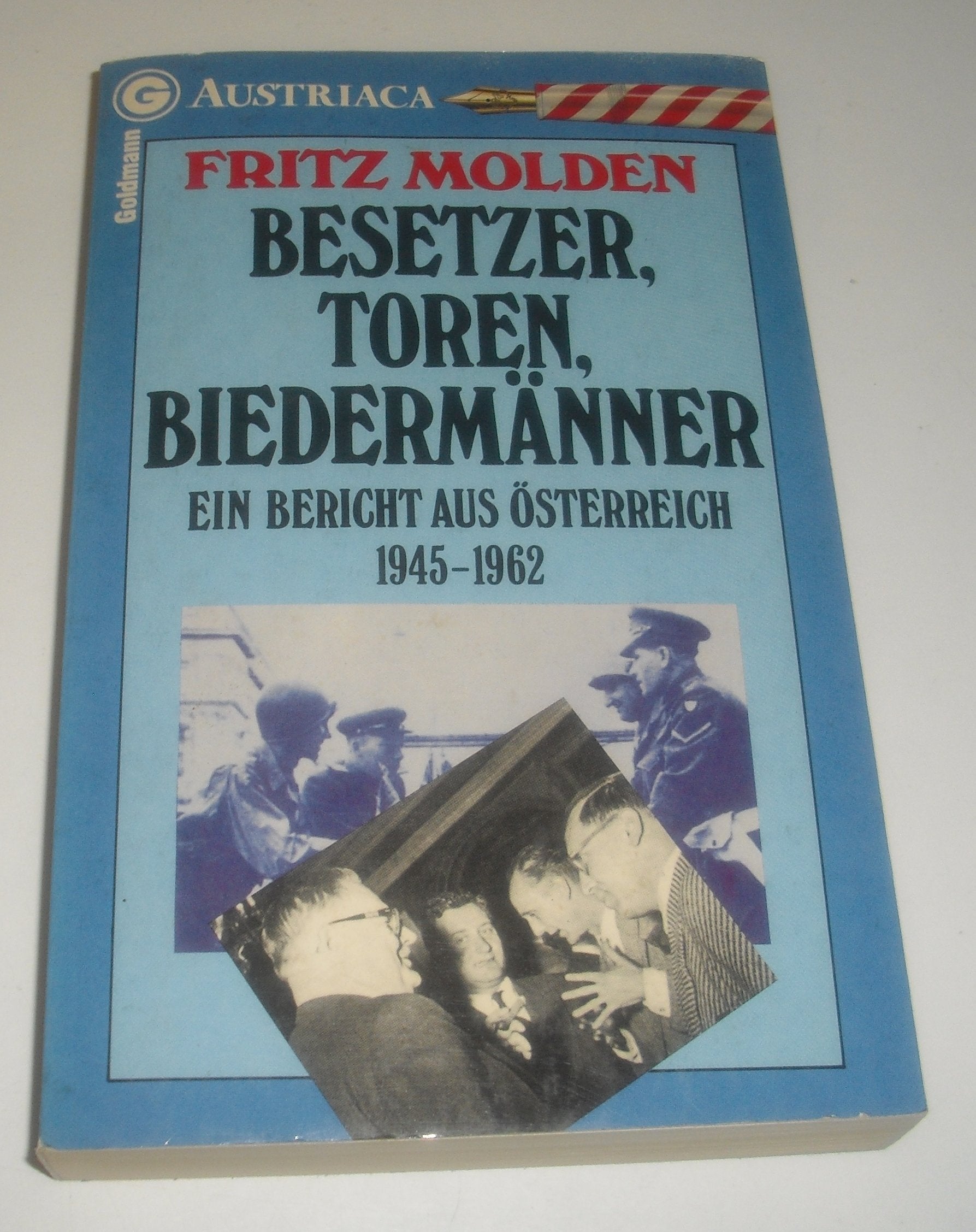 Besetzer, Toren, Biedermänner. Ein Bericht aus Österreich 1945 - 1962. Politics & History
