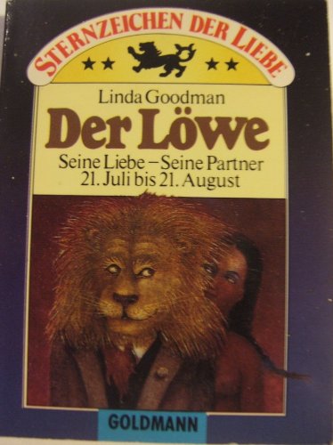 Sternzeichen der Liebe Der Löwe Seine Liebe - Seine Partner 21. Juli bis 21. August aus der Serie Goldmann Piccolo - Linda Goodman Books