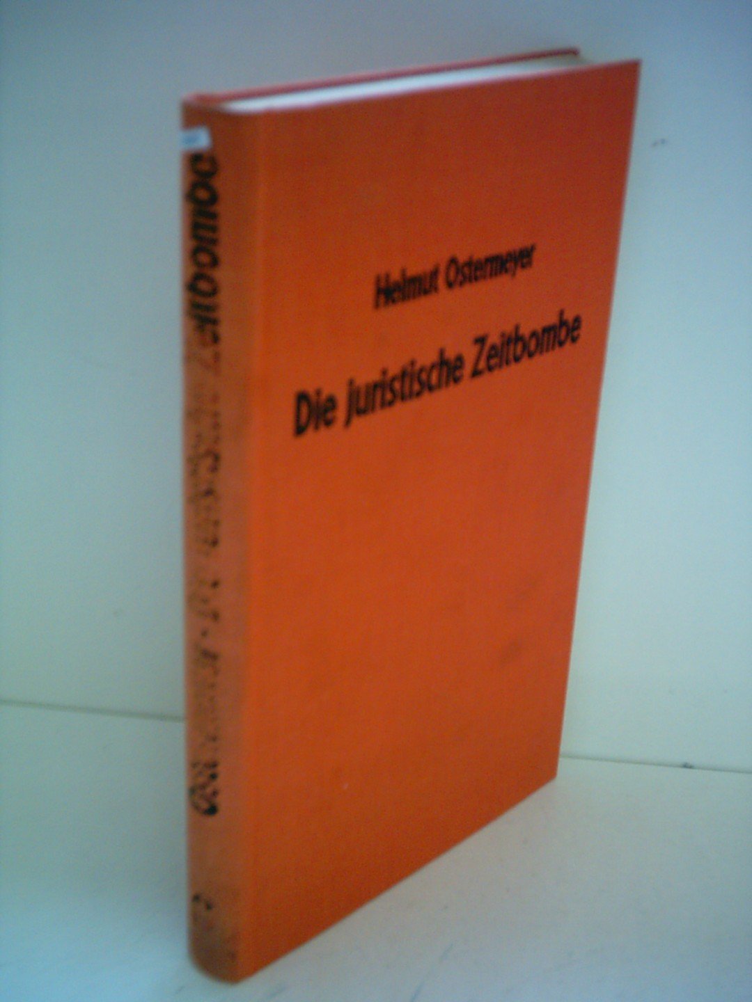Die juristische Zeitbombe. Vorstudien zur Entschärfung Books